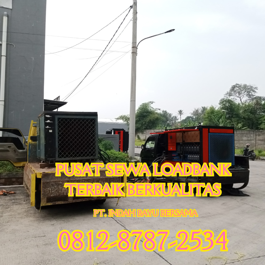 0812-8787-2534 Perusahaan Vendor Sewa Rental Load Bank Genset 500 kw di Jakarta, Bogor, Depok, Tangerang, Bekasi, Cikarang, Karawang, Serang