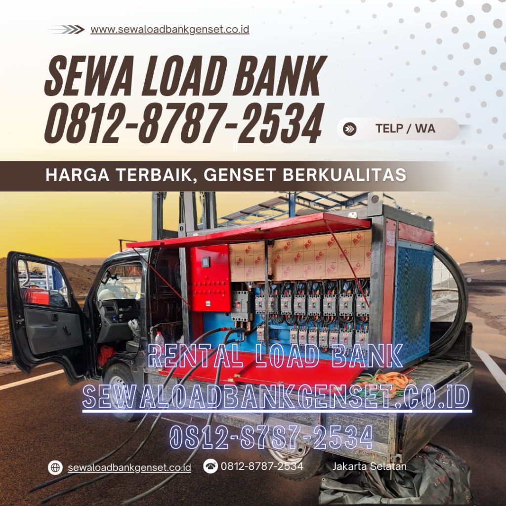 0812-8787-2534 Vendor Perusahaan Rental Sewa Load Bank Genset 500 kw di Jakarta, Bogor, Depok, Tangerang, Bekasi, Cikarang, Karawang, Serang