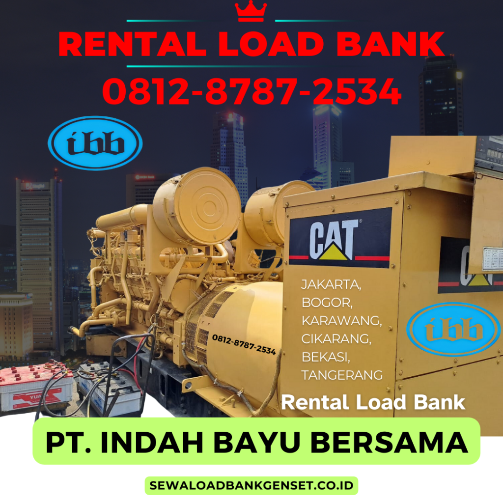 0812-8787-2534 Perusahaan Vendor Sewa Rental Load Bank Genset 500 kw di Jakarta, Bogor, Depok, Tangerang, Bekasi, Cikarang, Karawang, Serang